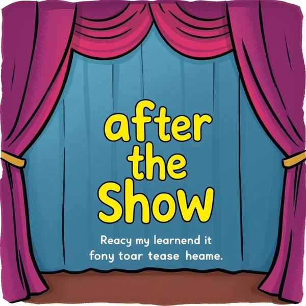 Una cortina de teatro cerrándose con el texto "after the show"