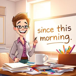 Padroneggiare Since This Morning, Guida e Frasi di Grammatica Inglese