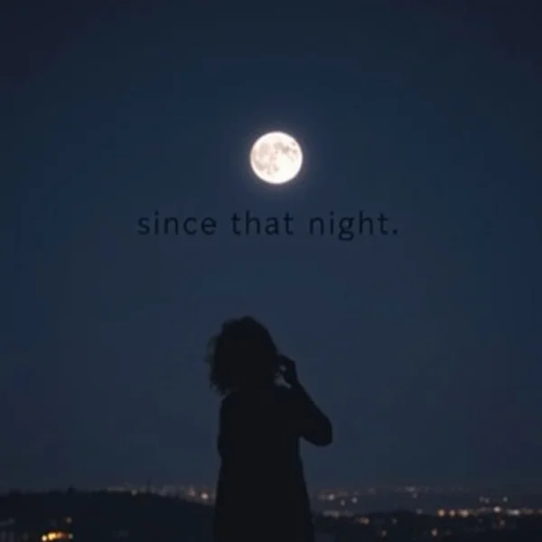 شخص ينظر إلى القمر ويتأمل فيما حدث since that night.