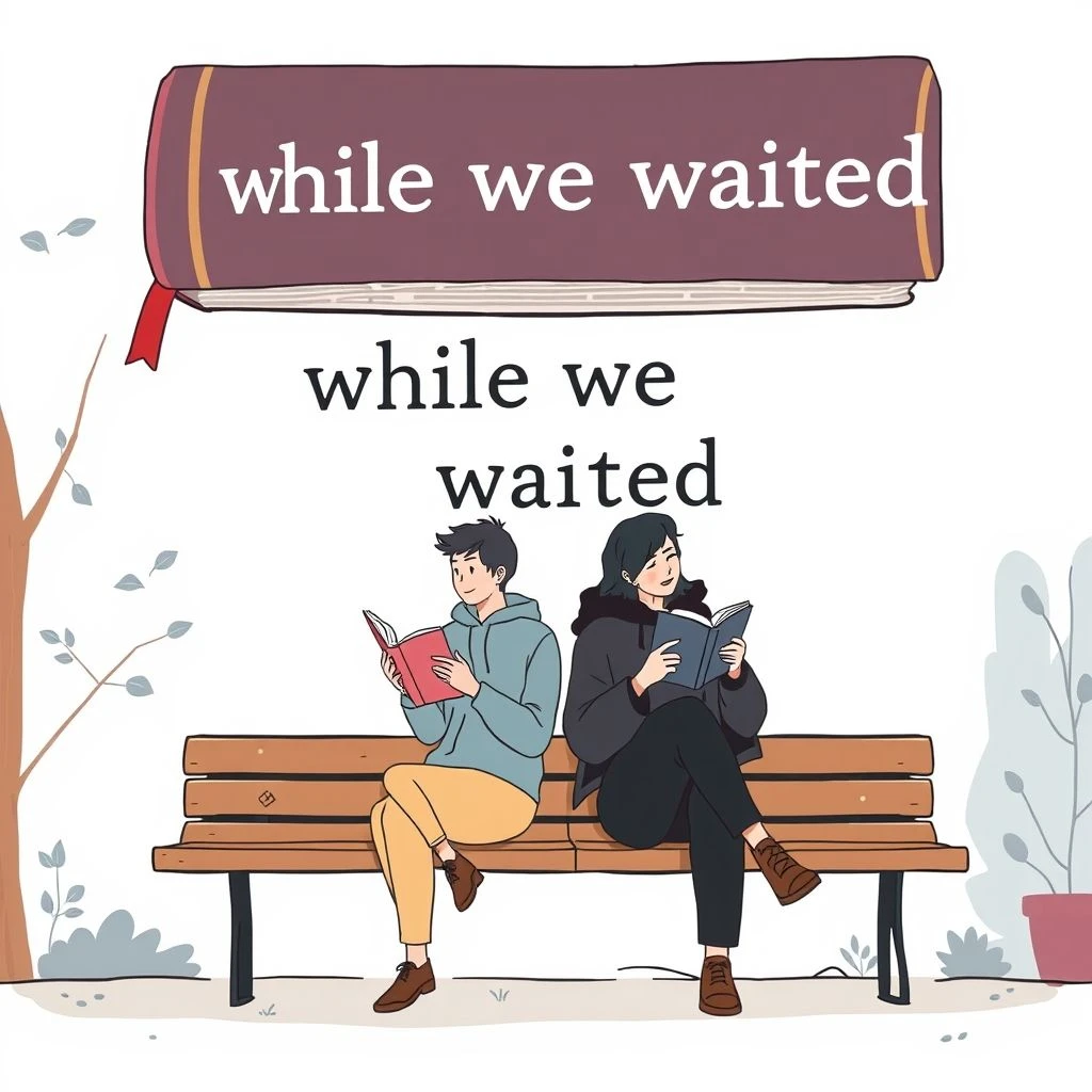 while we waited İfadesinde Ustalaşmak Basit İngilizce Dilbilgisi Rehberi