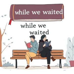 while we waited İfadesinde Ustalaşmak Basit İngilizce Dilbilgisi Rehberi