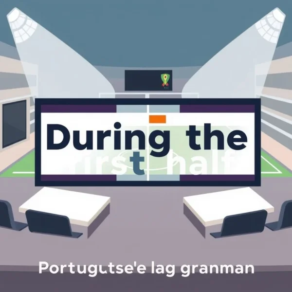 Imagem de um relógio ou partida, com "during the first half" destacado.