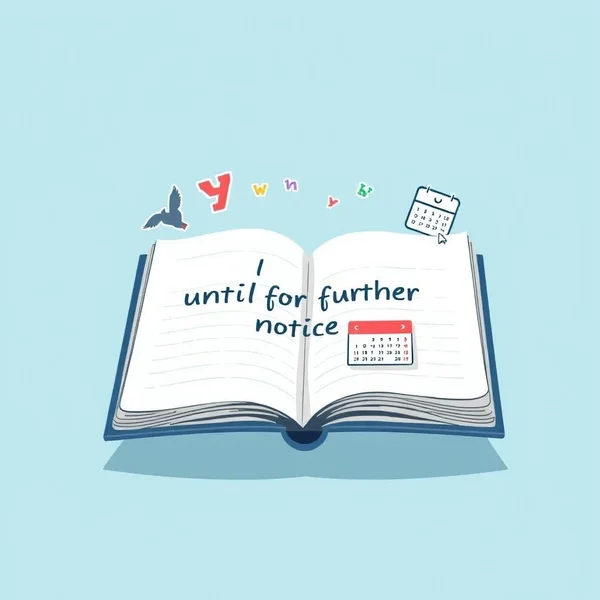 Comprendre "until further notice"