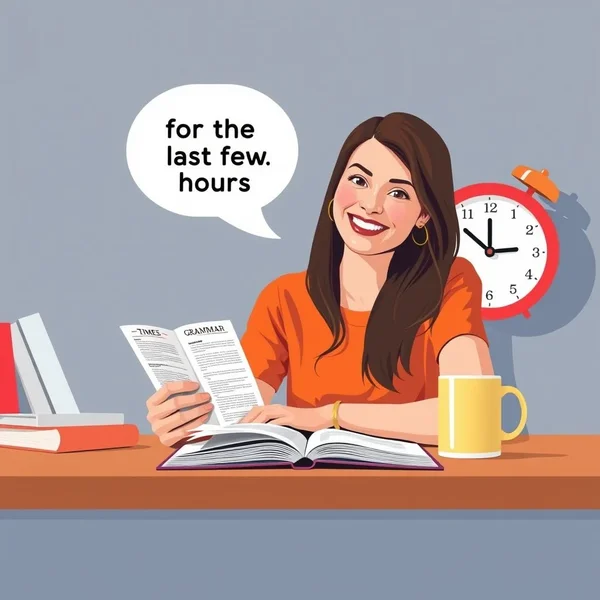 Memahami "for the last few hours" dalam Tata Bahasa Inggris