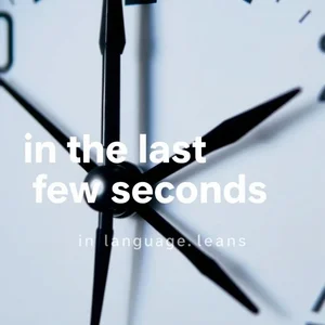 Menguasai In the Last Few Seconds Panduan Ketepatan Waktu dalam Bahasa Inggris