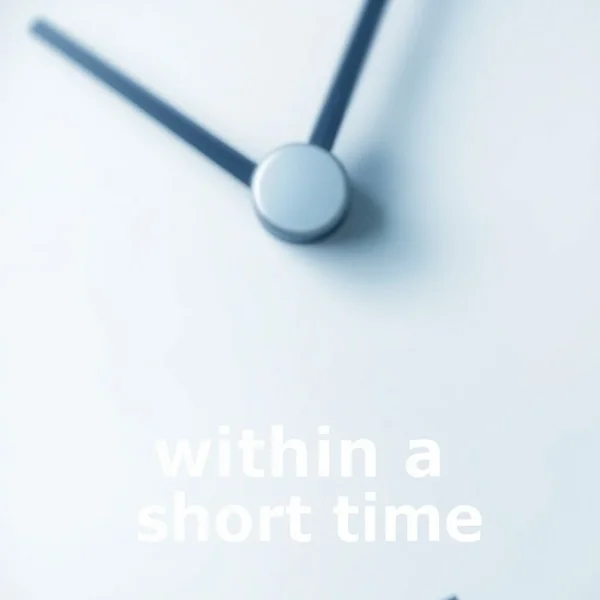 Image of a clock indicating time or fast progress with the text "within a short time"