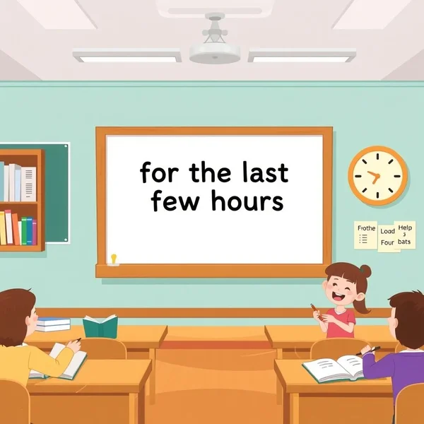Понимание "for the last few hours" в английской грамматике