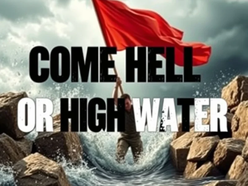 Image depicting determination: Someone achieving a goal despite obstacles, with the text "Come Hell Or High Water" overlaid