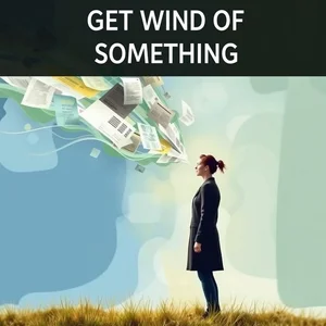 Hiểu 'Get Wind Of Something' Ý Nghĩa và Cách Dùng Thành Ngữ Tiếng Anh