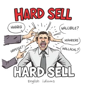 Compreendendo Hard Sell Significado Uso e Exemplos em English Idioms