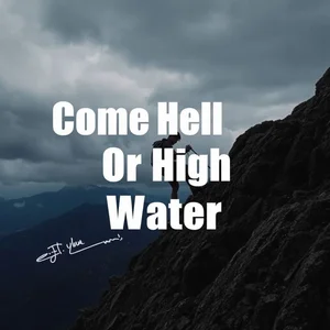 Come Hell Or High Water'의 이해: 강력한 영어 관용구 완벽 가이드