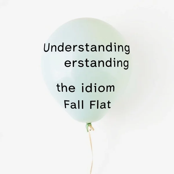 Afbeelding van een leeggelopen ballon met de tekst "Understanding the Idiom Fall Flat"