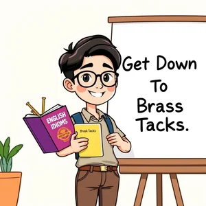 Get Down To Brass Tacks ทำความเข้าใจคู่มือสำนวนวลีภาษาอังกฤษ