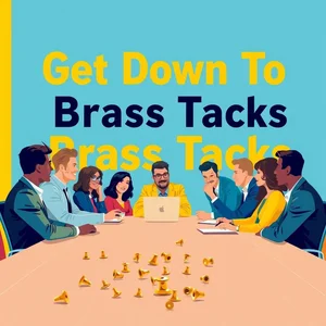 理解Get Down To Brass Tacks英语习语与表达指南 专注于重要内容