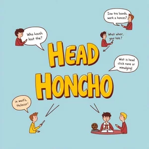Baş Honço Anlamak Gerçekten Kim Sorumlu İngilizce Deyimlerinde Head Honcho