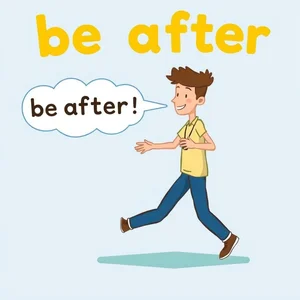 Be After Nghĩa Là Gì Hiểu Rõ Cách Dùng Cụm Động Từ Này