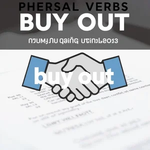 Entendiendo el Phrasal Verb Inglés Buy Out Cómo Usar Correctamente