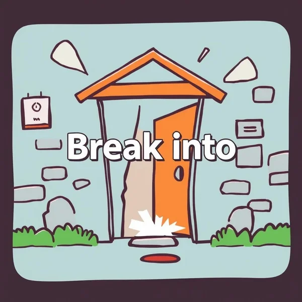 A visual representation of the phrasal verb "Break into"
