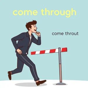 Tìm hiểu Cụm động từ tiếng Anh Come Through Ý nghĩa và Cách Dùng
