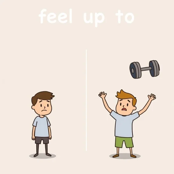 Understanding the phrasal verb 'feel up to' for English learners
