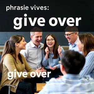 Entendendo o Verbo Frasal give over em Inglês