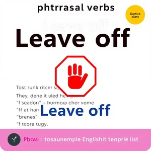 Entendendo o Phrasal Verb Leave Off em Inglês