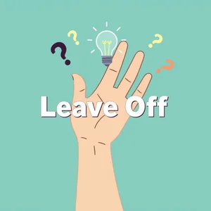 Tìm hiểu về Cụm động từ Leave off trong tiếng Anh