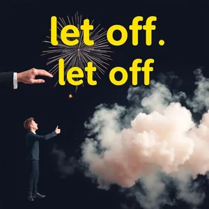 Mastering 'Let Off': Meanings and Usage Explained