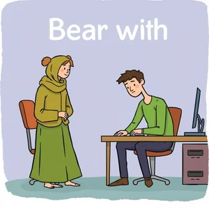 فهم الفعل العباري Bear with في اللغة الإنجليزية: دليل شامل