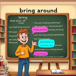 理解短语动词Bring Around：含义、结构、用法与同义词详解