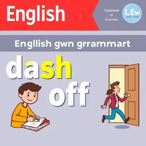 ทำความเข้าใจวลีวิเศษณ์ Dash off วิธีใช้ Dash off อย่างถูกต้อง