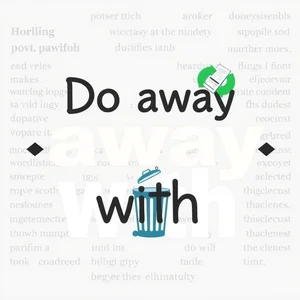 Do away with الفعل العباراتي الإنجليزي وكيفية استخدامه بثقة