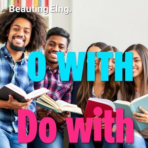 Do with: Memahami Kata Kerja Frasa Dalam Bahasa Inggris