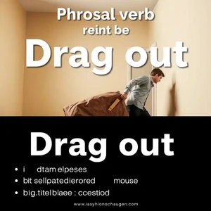 深入理解短语动词 Drag out 的意义和用法