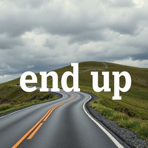 การเข้าใจคำกริยาผสม 'End Up' การใช้งานที่คุณควรรู้