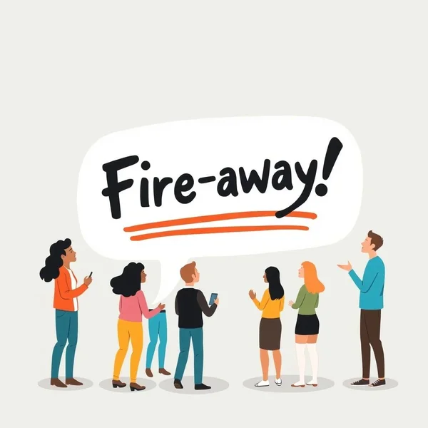 Image showing a speech bubble with "Fire away!"
