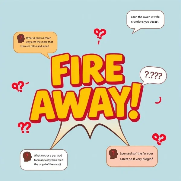 Image showing a speech bubble with "Fire away!"