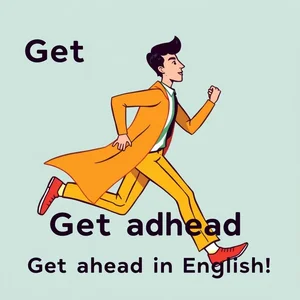 Get ahead dengan Memahami dan Menggunakan Frasa Get ahead